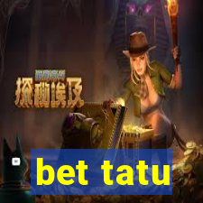 bet tatu